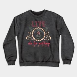 Live For Something... Crewneck Sweatshirt